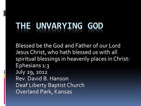 Blessed be the God and Father of our Lord Jesus Christ, who hath blessed us with all spiritual blessings in heavenly places in Christ: Ephesians 1:3 July.