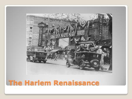 The Harlem Renaissance. Terms Harlem is an area of New York City which became a black community during the twenties. Renaissance means a rebirth or revival.