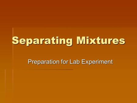 Separating Mixtures Preparation for Lab Experiment.