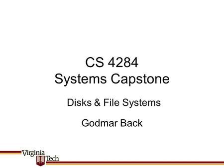 CS 4284 Systems Capstone Godmar Back Disks & File Systems.