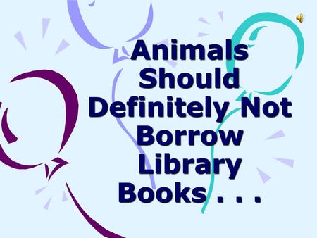 Animals Should Definitely Not Borrow Library Books...