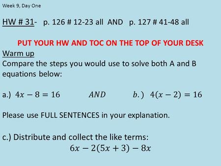 Week 9, Day One. Warm Up Response Simplifying Expressions Worksheet If at first you don’t succeed, try again. We will try again.
