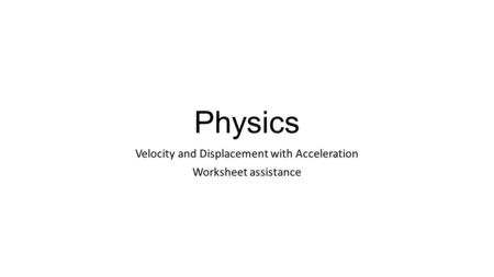 Velocity and Displacement with Acceleration Worksheet assistance