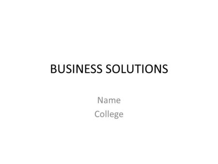 BUSINESS SOLUTIONS Name College. Organizational effectiveness A measure of how effective a company is in achieving its goals – Often applies to non-profit.