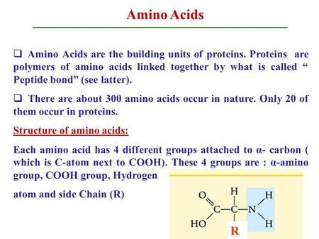 Amino Acids are the building units of proteins