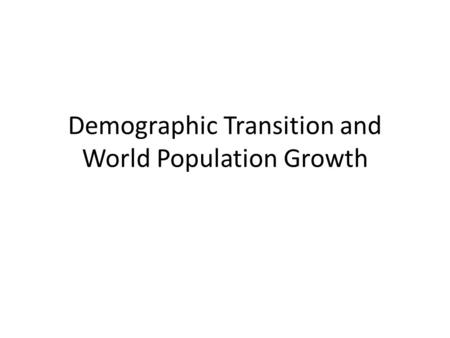 Demographic Transition and World Population Growth.