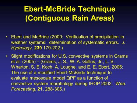 Ebert-McBride Technique (Contiguous Rain Areas) Ebert and McBride (2000: Verification of precipitation in weather systems: determination of systematic.