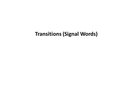 Transitions (Signal Words)