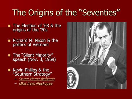 The Origins of the “Seventies” The Election of ’68 & the origins of the ’70s The Election of ’68 & the origins of the ’70s Richard M. Nixon & the politics.