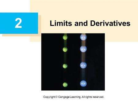 Copyright © Cengage Learning. All rights reserved. 2 Limits and Derivatives.