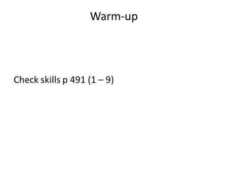 Warm-up Check skills p 491 (1 – 9). Section 9-3: Rational Functions and Their Graphs Goal 2.05: Use rational equations to solve problems. B) Interpret.