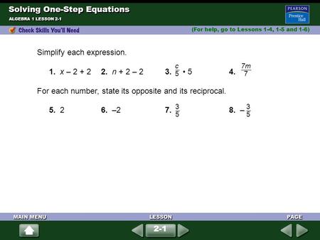 (For help, go to Lessons 1-4, 1-5 and 1-6) ALGEBRA 1 LESSON 2-1 Simplify each expression. 1. x – 2 + 22. n + 2 – 23. 54. For each number, state its opposite.