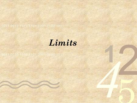 Limits. What is a Limit? Limits are the spine that holds the rest of the Calculus skeleton upright. Basically, a limit is a value that tells you what.