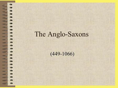 The Anglo-Saxons (449-1066).