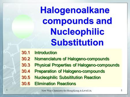 按一下以編輯母片標題樣式 New Way Chemistry for Hong Kong A-Level Book 3A New Way Chemistry for Hong Kong A-Level 3A 1 1 Halogenoalkane compounds and Nucleophilic.