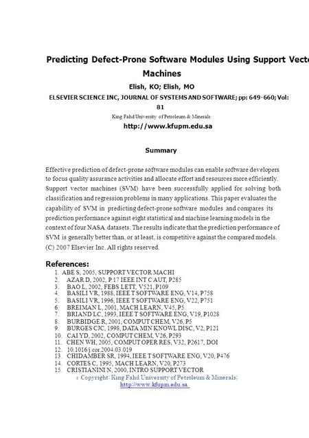 © Predicting Defect-Prone Software Modules Using Support Vector Machines Elish, KO; Elish, MO ELSEVIER SCIENCE INC, JOURNAL OF SYSTEMS AND SOFTWARE; pp: