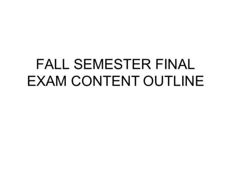 FALL SEMESTER FINAL EXAM CONTENT OUTLINE. FINAL EXAM Part 1: Test (100 points) Part 2: Socratic Seminar (Level 2) (50 points) –We will spend Monday and.