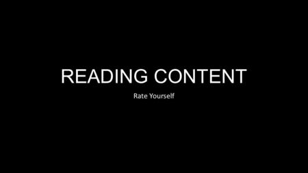READING CONTENT Rate Yourself. Three types of passages Literary –(Fiction) Focus on character, plot, setting, imagery, point of view, and figurative language.