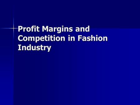 Profit Margins and Competition in Fashion Industry.