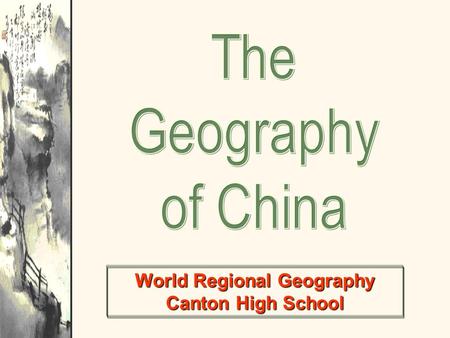 World Regional Geography Canton High School. Satellite View of China.