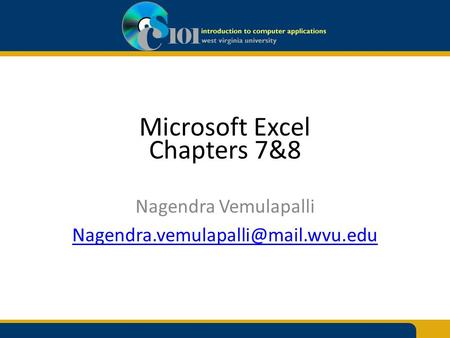 Microsoft Excel Chapters 7&8 Nagendra Vemulapalli