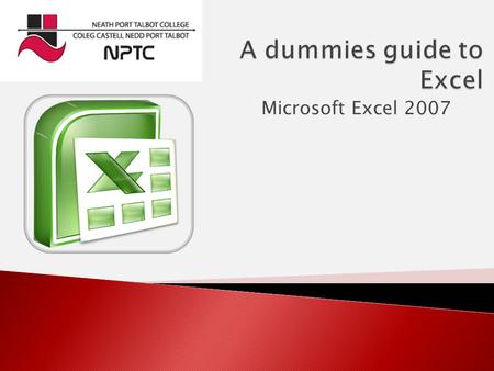 Microsoft Excel 2007.  Microsoft Excel is a spreadsheet program  It is used to store, organize, and manipulate data  Microsoft Excel’s layout is a.