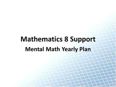 Mathematics 8 Support Mental Math Yearly Plan. Mental Math: Geometry a) Unique Triangles.