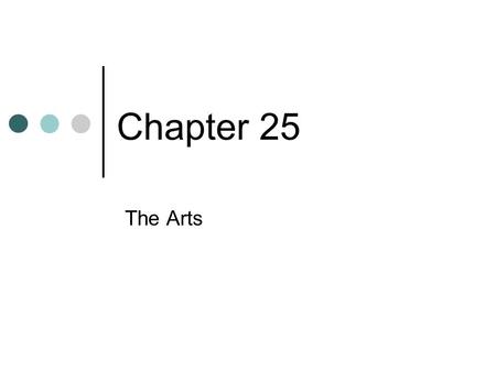 Chapter 25 The Arts. Chapter Preview What Is Art? Why Do Anthropologists Study Art? What Are the Functions of the Arts?