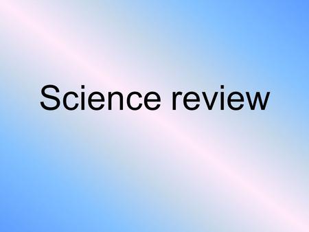 Science review.
