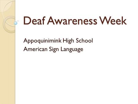 Deaf Awareness Week Appoquinimink High School American Sign Language.