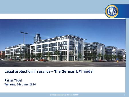 1 Legal protection insurance – The German LPI model Rainer Tögel Warsaw, 3th June 2014.