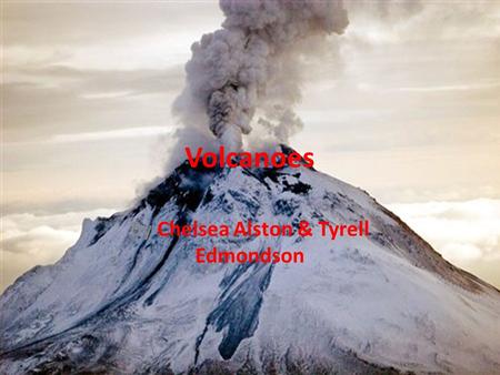 Volcanoes By Chelsea Alston & Tyrell Edmondson. V olcano Lava Pyroclastic Materia l.