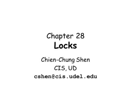 Chapter 28 Locks Chien-Chung Shen CIS, UD