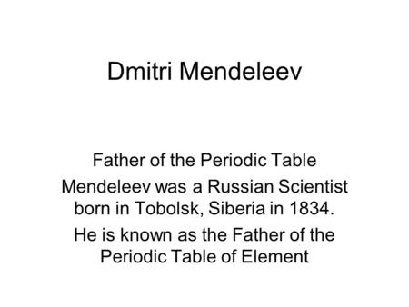 Dmitri Mendeleev Father of the Periodic Table