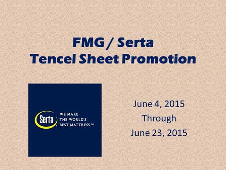 FMG / Serta Tencel Sheet Promotion June 4, 2015 Through June 23, 2015.