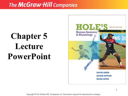 1 Copyright © The McGraw-Hill Companies, Inc. Permission required for reproduction or display. Chapter 5 Lecture PowerPoint.