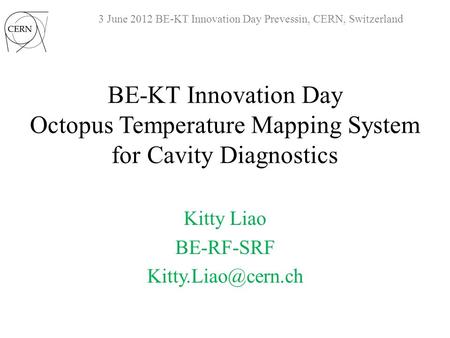 3 June 2012 BE-KT Innovation Day Prevessin, CERN, Switzerland