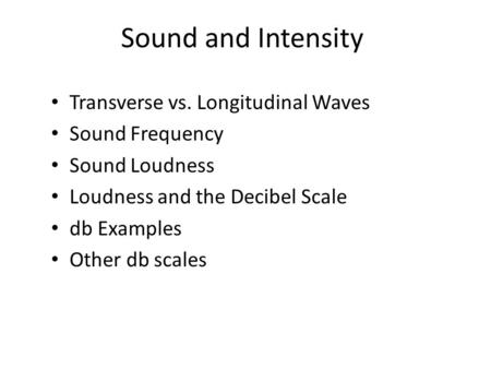 Sound and Intensity Transverse vs. Longitudinal Waves Sound Frequency
