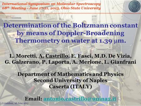 Columbus, 18 June 2013 International Symposium on Molecular Spectroscopy 68 th Meeting - June 17-21, 2013, Ohio State University Determination of the Boltzmann.