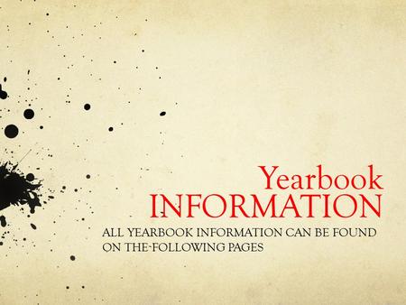 ALL YEARBOOK INFORMATION CAN BE FOUND ON THE FOLLOWING PAGES