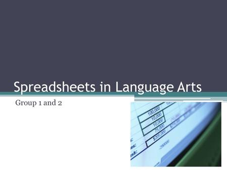Spreadsheets in Language Arts Group 1 and 2. NETS Standards NETS FOR TEACHERSNETS FOR STUDENTS Standard 1 - Facilitate and Inspire Student Learning and.
