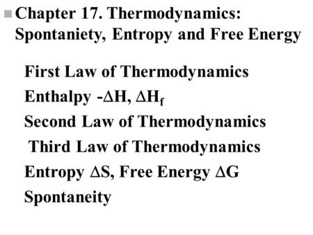 Chapter 17. Thermodynamics: Spontaniety, Entropy and Free Energy