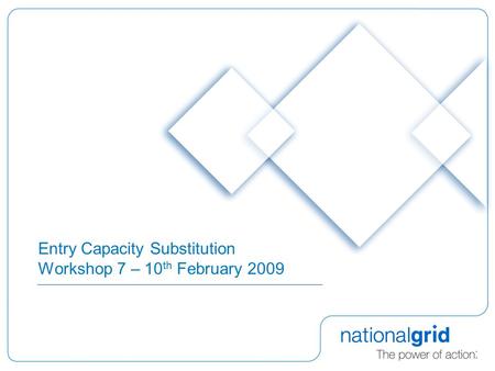 Entry Capacity Substitution Workshop 7 – 10 th February 2009.