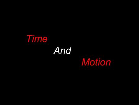 Time And Motion. “All things move, all things run, all things are rapidly changing... On account of the persistency of an image upon the retina, moving.
