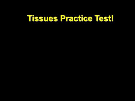Tissues Practice Test!. 1.What type of connective tissue is this? Hint: The full answer is 4 words.