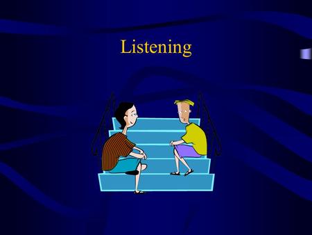 Listening. Why Do We Listen? To understand and retain information To evaluate the quality of messages To build and maintain relationships To help others.