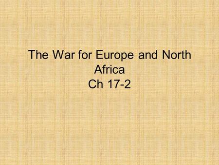 The War for Europe and North Africa Ch 17-2. The Battle of the Atlantic After Pearl Harbor, Hitler ordered submarine raids against ships along America’s.