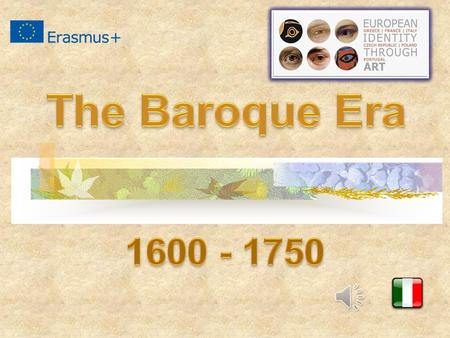 The Baroque Era lasted began around 1600 in Rome and spread in Europe.
