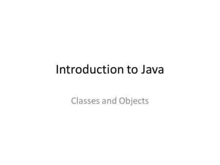 Introduction to Java Classes and Objects. What is a class A class is description of a structure that contains both data and methods – Describes a set.