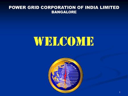 1 POWER GRID CORPORATION OF INDIA LIMITED BANGALORE.